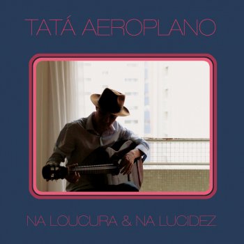 Tatá Aeroplano feat. Bruno Buarque Na Loucura