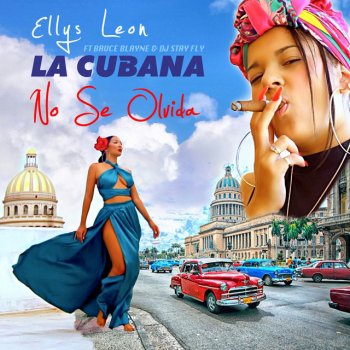 Ellys Leon feat. Bruce Blayne & DJ Stay Fly La Cubana No Se Olvida