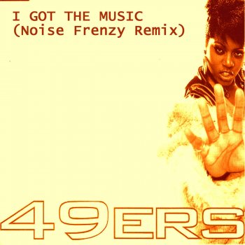 The 49ers I Got The Music (noise Frenzy Remix) (Noise Frenzy