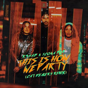 R3HAB feat. Icona Pop This Is How We Party (Cat Dealers Remix)