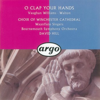 Ralph Vaughan Williams, Waynflete Singers, Winchester Cathedral Choir, Timothy Byram-Wigfield, Bournemouth Symphony Orchestra & David Hill Motet - O Clap Your Hands