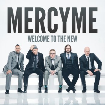 MercyMe Welcome To the New