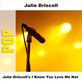 Julie Driscoll I Didn't Want to Have to Do It