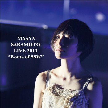 Maaya Sakamoto メドレー“Roots of SSW” 2013 Live Ver. ~マメシバ ~プラチナ ~奇跡の海 ~指輪 ~約束はいらない ~指輪 ~マジックナンバー ~光あれ