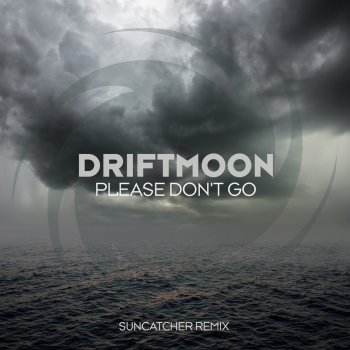 Driftmoon Please Don't Go (Suncatcher Extended Remix) [Mixed]