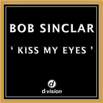 Bob Sinclar Kiss My Eyes - Radio Edit