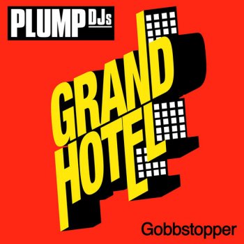 Plump DJs Gobbstopper