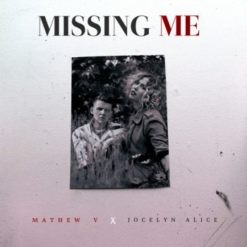 Mathew V feat. Jocelyn Alice Missing Me