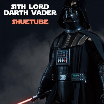 ShueTube Sith Lord Darth Vader