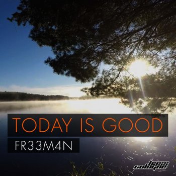 Fr33m4n Today Is Good