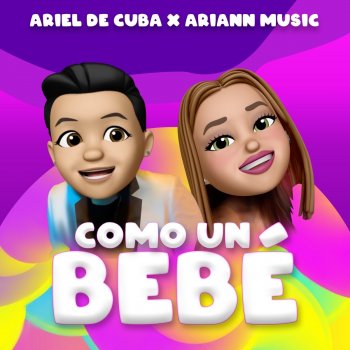 Ariel de Cuba feat. Ariann Music Como un Bebé