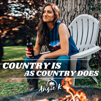Angie K Country Is as Country Does
