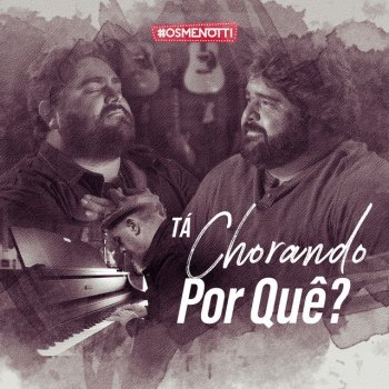 César Menotti & Fabiano Tá Chorando Por Quê?