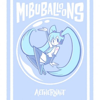 Aethernaut Mibu Balloons (Tokyo Elvis Remix)