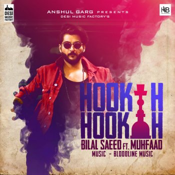 Bilal Saeed feat. Muhfaad Hookah Hookah