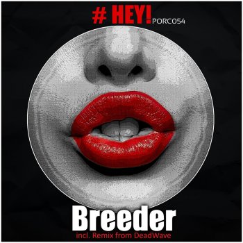 Breeder Hey! (DeadWave TRVP Remix)