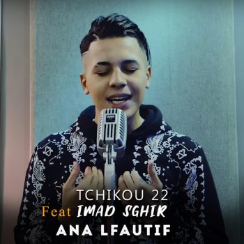 Tchikou 22 Ana Lfautif (feat. Imad Sghir)