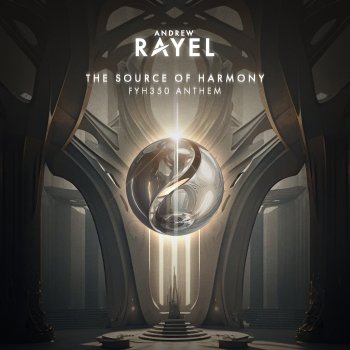Andrew Rayel The Source of Harmony (FYH 350 Anthem)