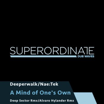 Nae-tek A Mind of One's Own (Deep Sector Rmx)