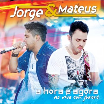 Jorge & Mateus A Hora É Agora (Ao Vivo)