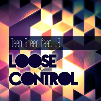 Deep Greed feat. JB Loose Control - Gianrico Leoni Re Edit