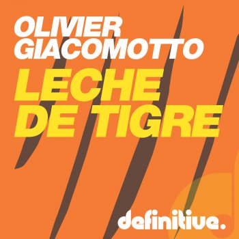 Olivier Giacomotto Leche de Tigre - Original Mix