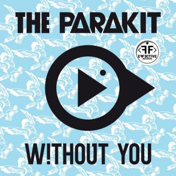 The Parakit Without You