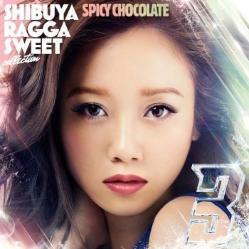 SPICY CHOCOLATE 渋谷 RAGGA SWEET COLLECTION Anthem