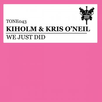 Kiholm & Kris O'Neil We Just Did (Original Mix)