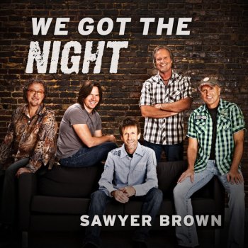 Sawyer Brown We Got the Night