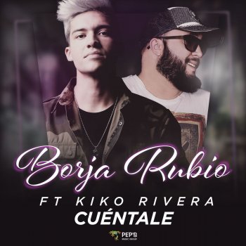 Borja Rubio feat. Kiko Rivera Cuéntale