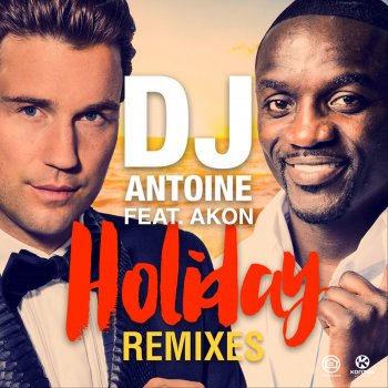DJ Antoine feat. Akon Holiday - Molella & Menegatti & Fatrix Radio Edit