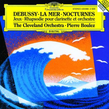 Cleveland Orchestra feat. Pierre Boulez La Mer: III. Dialogue of the Wind and the Sea (Dialogue du vent et de la mer)