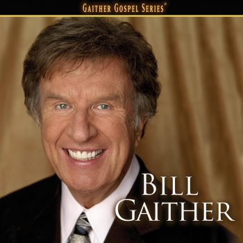 Bill Gaither The Longer I Serve Him