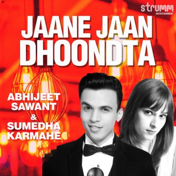 Abhijeet Sawant feat. Sumedha Karmahe Jaane Jaan Dhoondta - The Unwind Mix