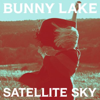 Bunny Lake Satellite Sky (Radio Edit)