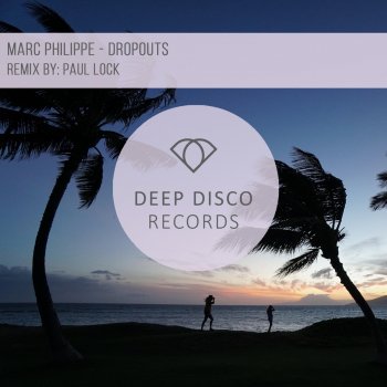 Marc Philippe feat. Paul Lock Dropouts - Paul Lock Remix