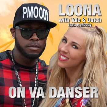 Loona, P.Moody & Tale & Dutch On Va Danser - Club Mix