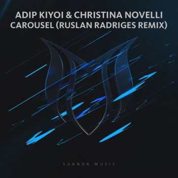 Adip Kiyoi feat. Christina Novelli Carousel (Ruslan Radriges Remix)
