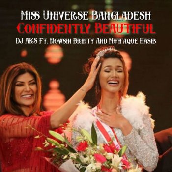 DJ AKS Confidently Beautiful (feat. Muttaque Hasib & Nowsin Brinty)