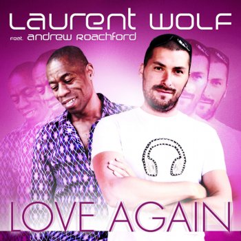 Laurent Wolf feat. Andrew Roachford, DJ Ralph & Groove Stage Love Again (Dj Ralph & Groove Stage Remix)