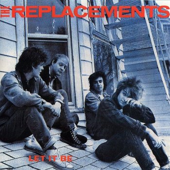 The Replacements Unsatisfied