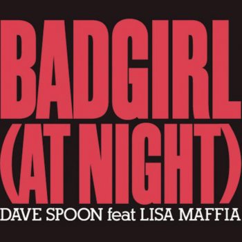 Dave Spoon Bad Girl (At Night) [Nick Galea Dub]