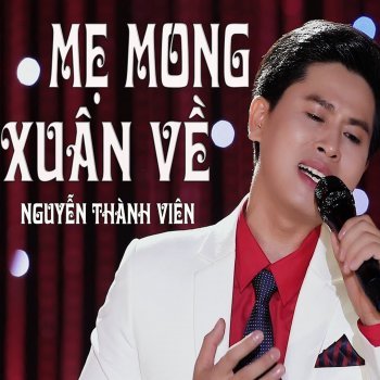 Nguyen Thanh Vien Mẹ Mong Xuân Về