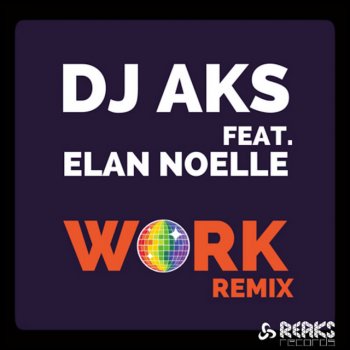 Dj Aks feat. Élan Noelle Work (feat. Elan Noelle) [Club Remix]