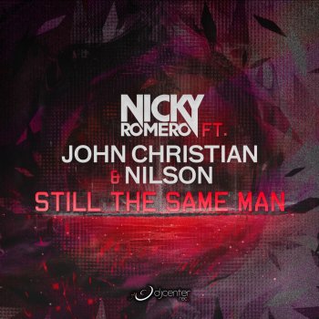 Nicky Romero Feat. John Christian & Nilson feat. John Christian & Nilson Still the Same Man (Radio Edit)