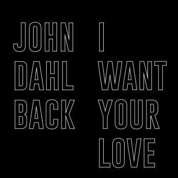John Dahlbäck I Want Your Love