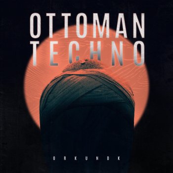 Orkundk Ottoman Techno - Instrumental