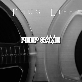 Thug Life Peep Game