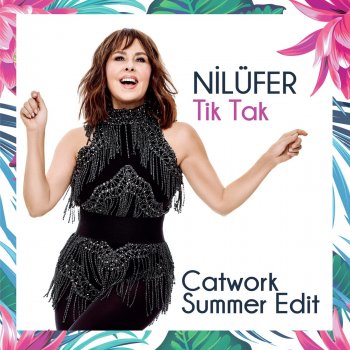 Nilüfer Tik Tak - Catwork Summer Edit